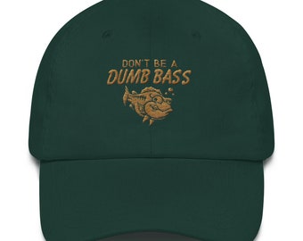 Don't Be A Dumb Bass Funny Fishing Hat Father's Day Gift Idea Dad