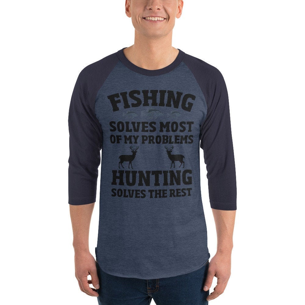Fishing Solves Most of My Problems Hunting Solves the Rest Men's Women's  3/4 Sleeve Raglan Shirt Jersey -  Denmark