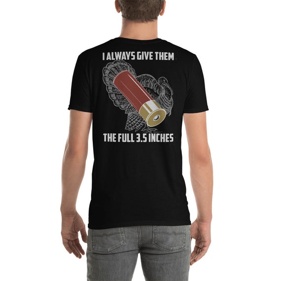 Always Give 'Em At Least 3.5 Inches | Shotgun Hunting Shirt Always Give 'Em At Least 3.5 Inches | Shotgun Hunting Shirt