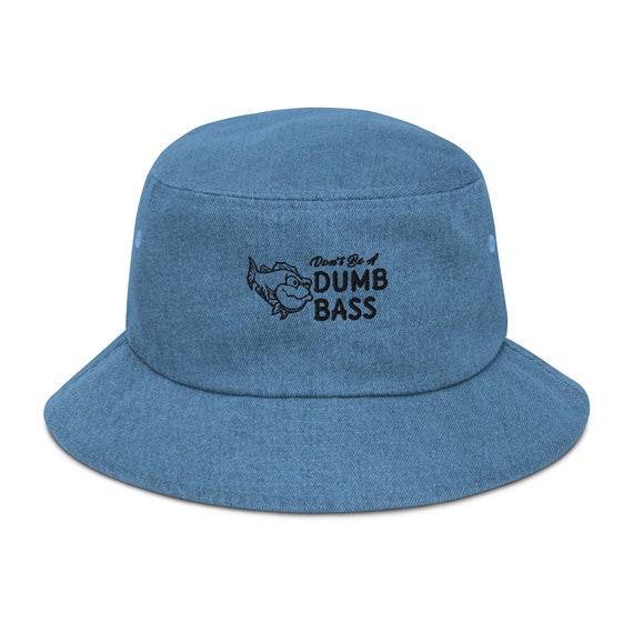 Don't Be A Dumb Bass Funny Fishing Denim Bucket Hat 