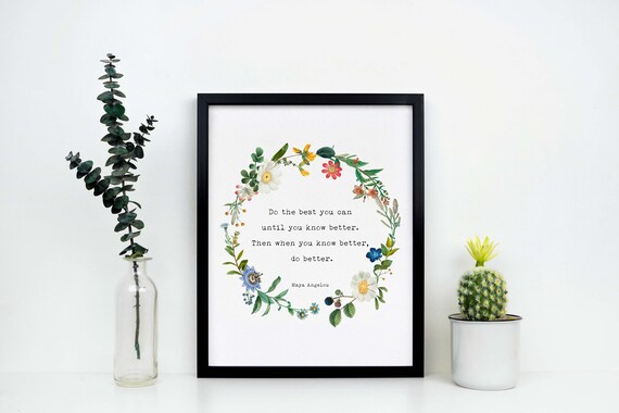 Maya Angelou Quote Print Do the Best You Can Until You Know - Etsy