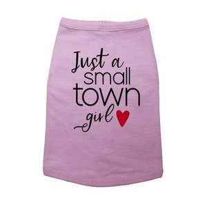 Just A Small Town Girl Dog Shirt, Funny Dog Shirt, Puppy Tee, Girl Dog Shirt, Pet Apparel, Cat Shirt, Cat Apparel, Small Town Girl Tee