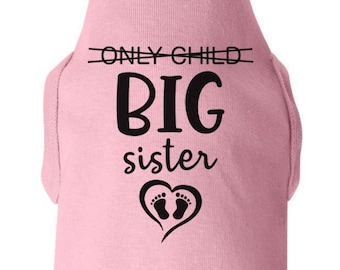 Big Sister Dog Shirt, Only Child Big Sister, Baby Announcement, Big Sister Puppy Shirt, Big Sis Dog Shirt, Baby Announcement Dog Shirt