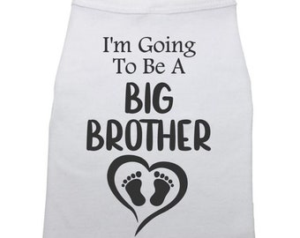 Big Brother Dog Shirt / Baby Announcement / I'm Going To Be A Big Brother / Puppy Tee / Pet Clothes / Funny Dog Tshirt / Black Text / Trendy
