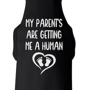 Dog Shirt, My Parent's Are Getting Me A Human, Baby Announcement, Baby Announcement Dog Shirt, Pregnancy Announcement Dog Shirt, Puppy Tee