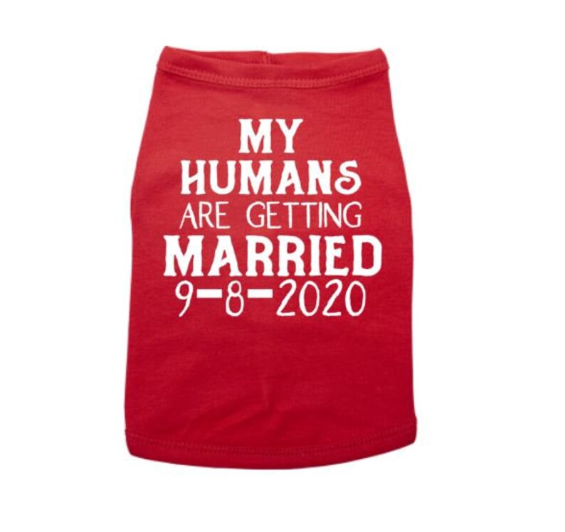 Dog Shirt Engagement My Humans Are Getting Married Wedding Announcement Engagement Announcement Wedding Wedding Announcement Dog Shirt