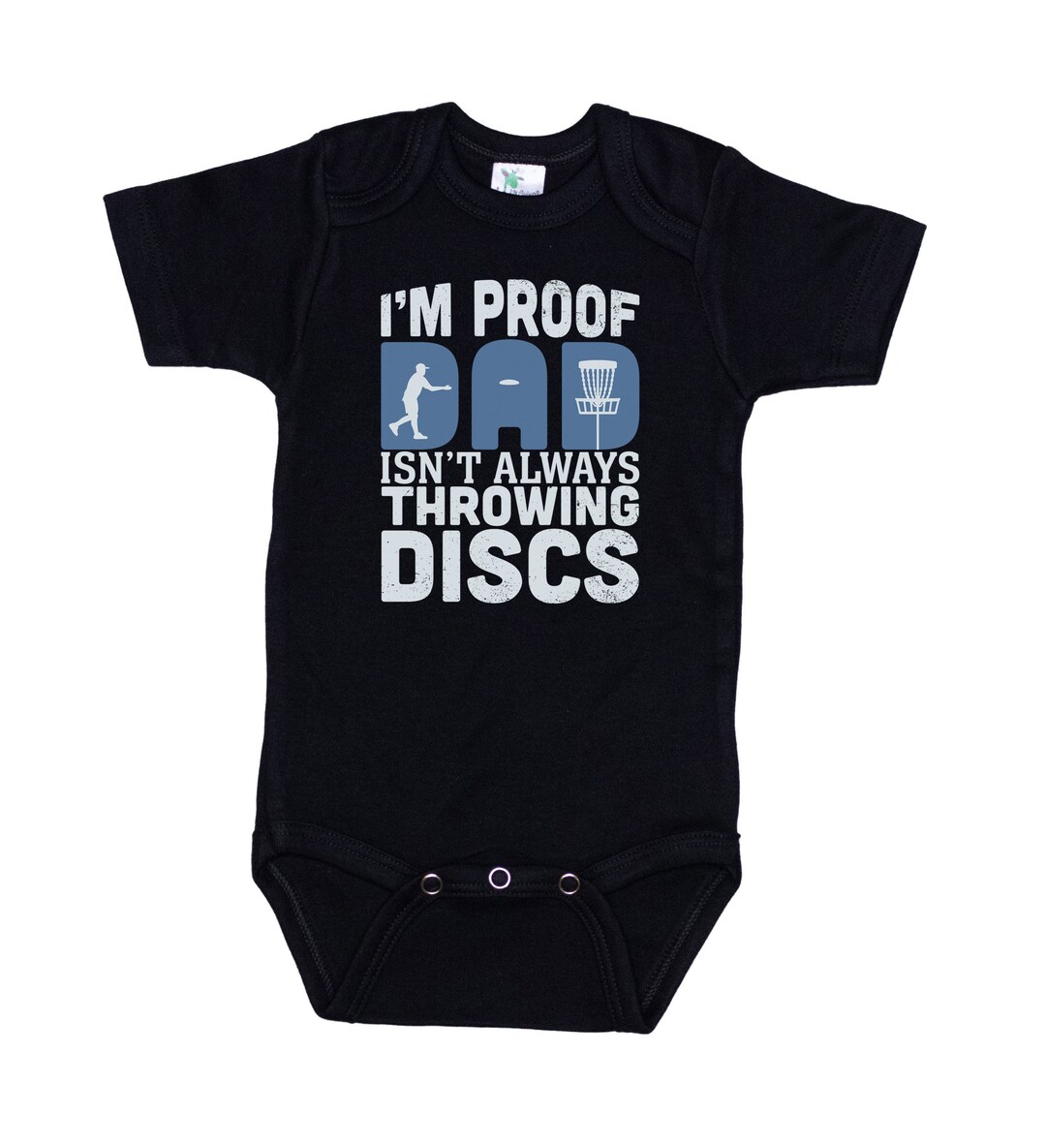 Disc Golf Onesie®, I'm Proof That Dad Isn't Always Throwing Discs blue