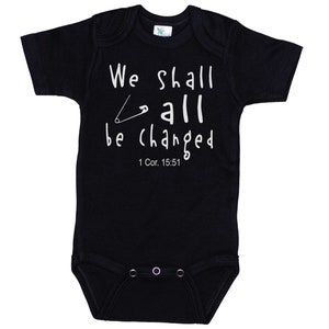 Christian Onesie®, We Shall All Be Changed, Christian Apparel, Funny Baby Onesie®, Baby Shower Gift, Trendy Infant Clothes, Newborn Outfit
