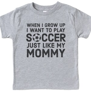 Toddler Soccer Shirt, Soccer Crew Neck, When I Grow Up, Just Like Mommy, Soccer Mom, Kid&#39;s Soccer Shirt, Toddler Futbol Shirt, Soccer Tee
