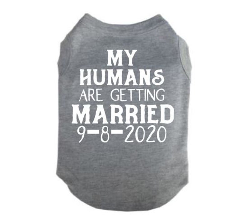 Dog Shirt Engagement My Humans Are Getting Married Wedding Announcement Engagement Announcement Wedding Wedding Announcement Dog Shirt
