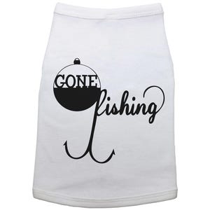 May include: White dog shirt with a black fishing bobber and hook design. The bobber says "Gone Fishing".