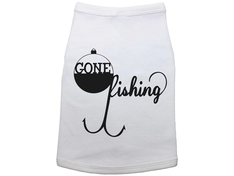 May include: White dog shirt with a black fishing bobber and hook design. The bobber says "Gone Fishing".