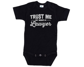 Lawyer Onesie®, Trust Me My Mom's A Lawyer, Lawyer Bodysuit, Baby Lawyer Outfit, Baby Shower Gift, Lawyer Mom, Lawyer Baby, Lawyer Apparel