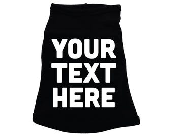 Custom Dog Shirt, Your Text Here, Custom Shirt For Puppies, Your Text Here Dog Tee, Custom Dog T, You Decide, Custom Tee For Dogs, Custom