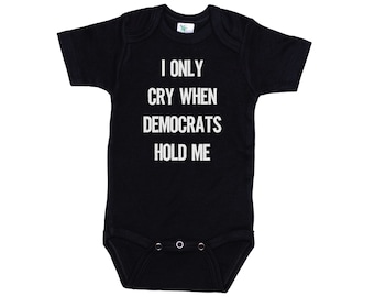 Funny Baby Onesie®, I Only Cry When Democrats Hold Me, Conservative Baby Outfit, Republican Onesie®, Republican Baby, Republican Bodysuit