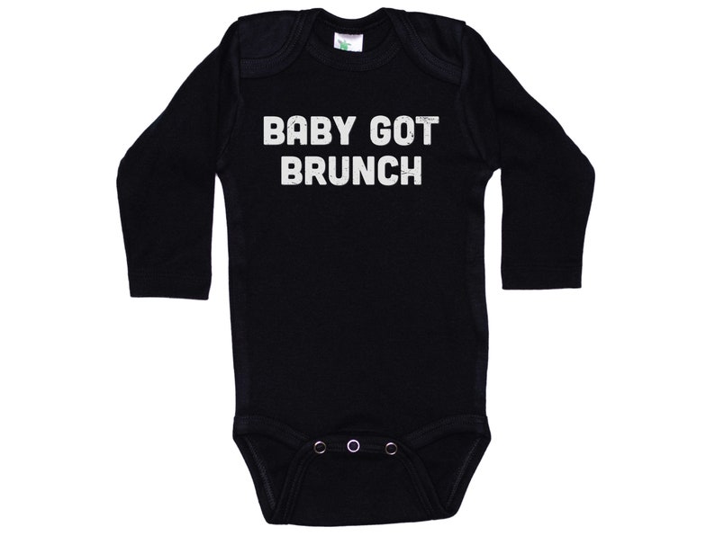 May include: Black long-sleeve baby onesie with white text that reads "BABY GOT BRUNCH".