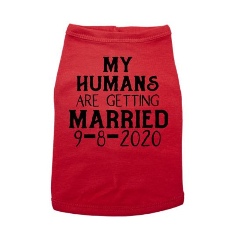 Dog Shirt Engagement My Humans Are Getting Married Wedding Announcement Engagement Announcement Wedding Wedding Announcement Dog Shirt
