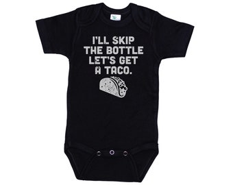 Taco Onesie®, I'll Skip The Bottle Lets Get A Taco, Taco Bodysuit, Baby Taco Outfit, Taco Romper, Infant Taco Outfit, Newborn Taco Onesie®