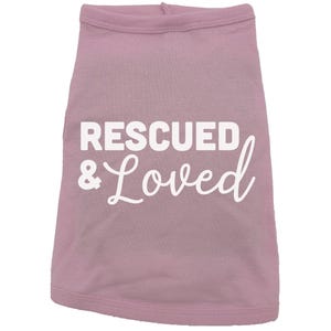 Rescued And Loved Dog Shirt, Adopted Dog, Dog Apparel, Pet Apparel, Puppy Shirt, Dog Shirt, Puppy Apparel, Dog Owner, Fur Baby, Rescue Dog PINK (WHITE TEXT)