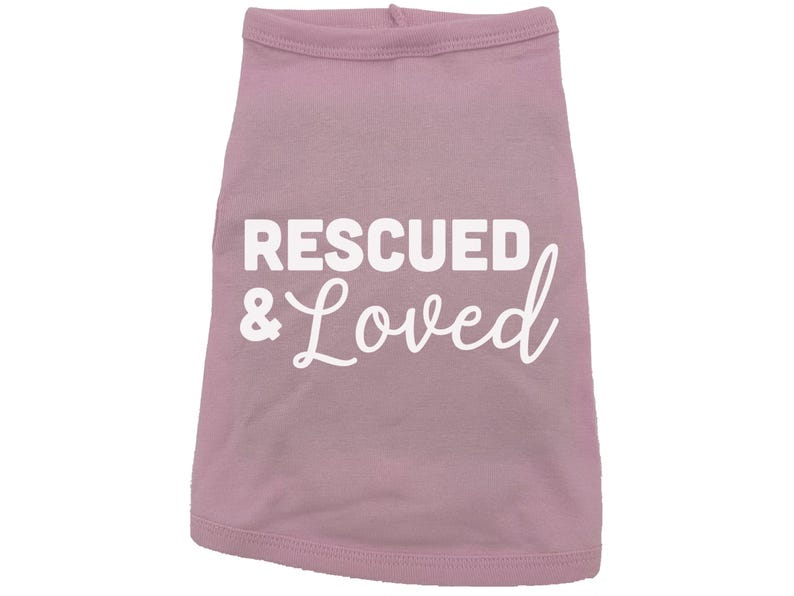 Rescued And Loved Dog Shirt, Adopted Dog, Dog Apparel, Pet Apparel, Puppy Shirt, Dog Shirt, Puppy Apparel, Dog Owner, Fur Baby, Rescue Dog PINK (WHITE TEXT)