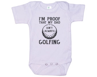 Baby Golfing Outfit, I&#39;m Proof That My Daddy Isn&#39;t Always Golfing, Infant Golfing Onesie®, Baby Shower Gift, Newborn Romper, Golf Bodysuit
