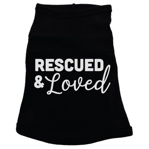 Rescued And Loved Dog Shirt, Adopted Dog, Dog Apparel, Pet Apparel, Puppy Shirt, Dog Shirt, Puppy Apparel, Dog Owner, Fur Baby, Rescue Dog