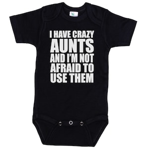 Auntie Baby Onesie®, I Have Crazy Aunts And I&#39;m Not Afraid To Use Them, Aunt Onesie®, Aunt Bodysuit, Auntie Bodysuit, Newborn Auntie Outfit