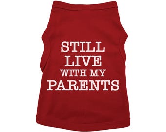 Funny Dog Shirt, Still Live With My Parents, Cute Dog Shirts, Dog Gift, Puppy Clothes, Gift For Dog, Puppy Apparel, Dog Clothing