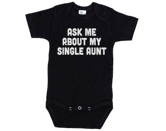 Aunt Baby Onesie®, Ask Me About My Single Aunt, Newborn Aunt Outfit, Aunt Onesie® For Baby's, Funny Aunt Infant Romper, Auntie Onesie®, Aunt