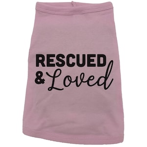 Rescued And Loved Dog Shirt, Adopted Dog, Dog Apparel, Pet Apparel, Puppy Shirt, Dog Shirt, Puppy Apparel, Dog Owner, Fur Baby, Rescue Dog PINK (BLACK TEXT)