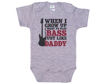Bass Onesie®, When I Grow Up I Want To Play Bass Just Like Daddy, Bass Bodysuit, Baby Bass Outfit, Bass Guitar Onesie®, Bass Guitar Bodysuit