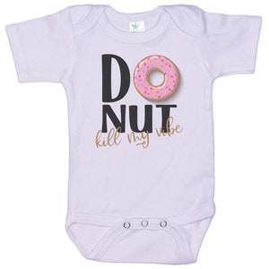 Doughnut Onesie®, Donut Kill My Vibe, Baby Doughnut Outfit, Super Soft, Baby Shower Gift, Infant Bodysuit, Coming Home, Funny Onesie®