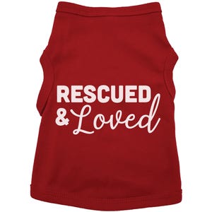 Rescued And Loved Dog Shirt, Adopted Dog, Dog Apparel, Pet Apparel, Puppy Shirt, Dog Shirt, Puppy Apparel, Dog Owner, Fur Baby, Rescue Dog RED (WHITE TEXT)