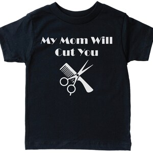 Hair Stylist Toddler Shirt, My Mom Will Cut You, Beauty Salon Toddler Shirt, Hairdresser Tees, Hairstylist Kid's T-shirt, Toddler Beautician