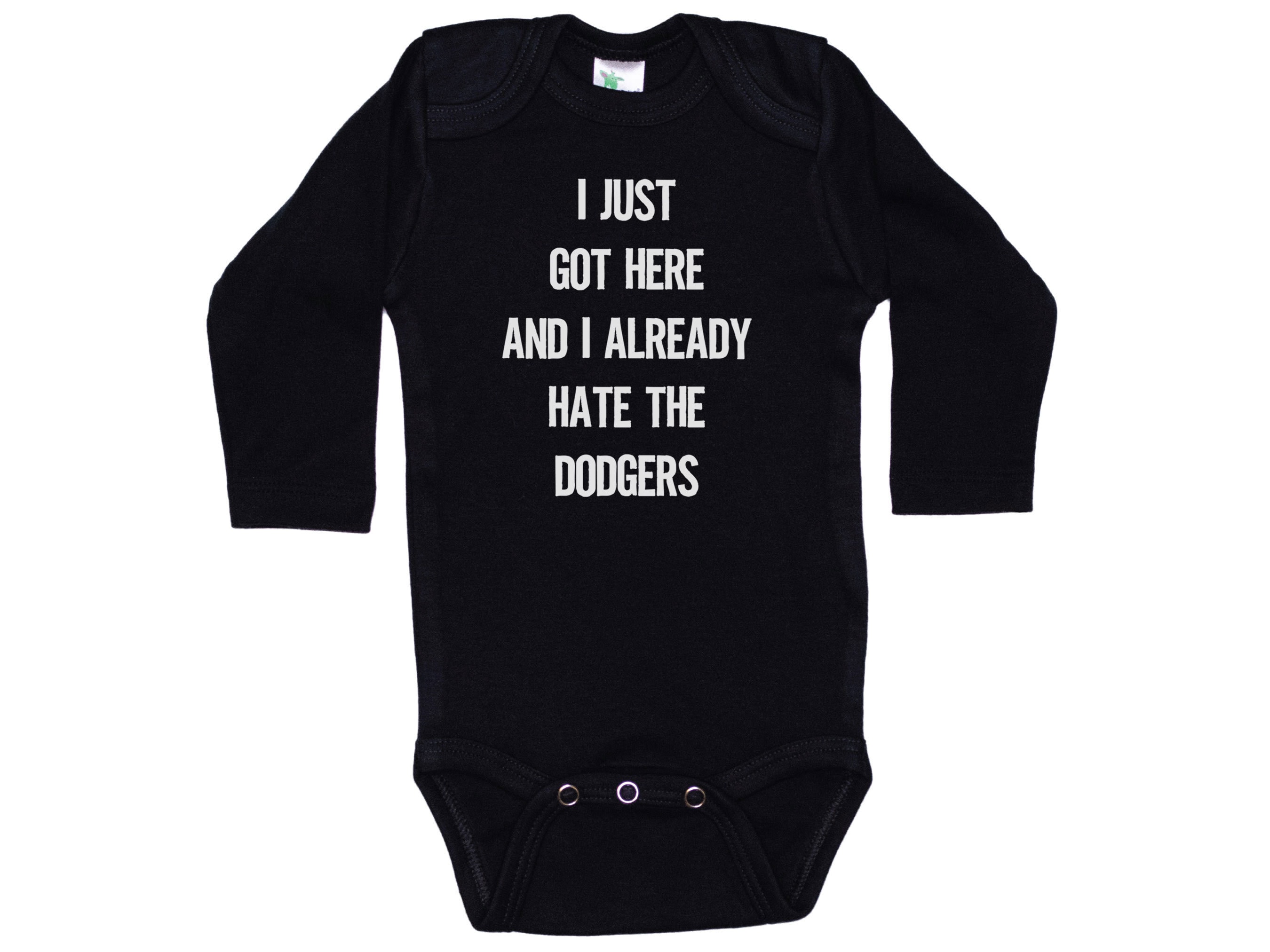 Giants Onesie®, I Just Got Here and I Already Hate the Dodgers