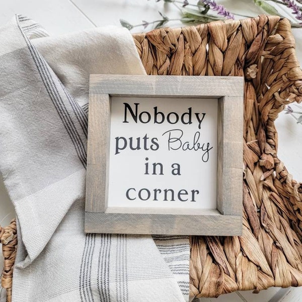 Nobody Puts Baby in a Corner Sign | Romantic Movie Quotes | Desk Sign | Nursery Sign | 80s Movie Decor | Dirty Dancing | Baby and Johnny