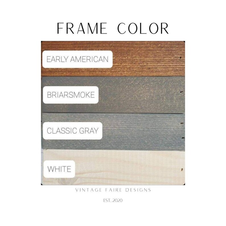 May include: A color chart for frame options. The options include Early American, Briarsmoke, Classic Gray, and White. The text "FRAME COLOR" is at the top. The text "VINTAGE FAIRE DESIGNS" and "EST. 2020" are at the bottom.