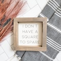 I Don't Have A Square To Spare | Tiered Tray Decor | Coffee Bar Sign | Framed Mini Sign | Decor for Tiered Trays | Bathroom Decor