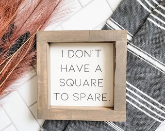 I Don't Have A Square To Spare | Tiered Tray Decor | Coffee Bar Sign | Framed Mini Sign | Decor for Tiered Trays | Bathroom Decor