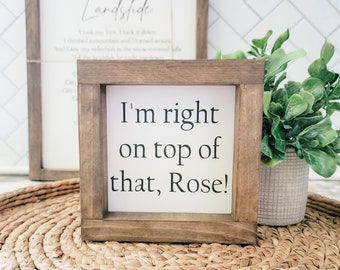 I'm Right On Top of That Rose Sign | Tiered Tray Decor | Desk Sign | Framed Office Sign | 90s Movie Decor | Don't Tell Mom | Babysitter