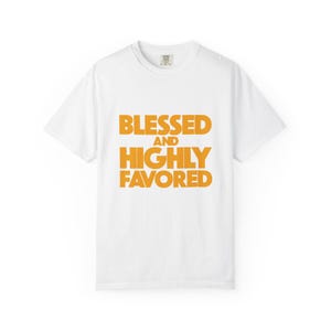Blessed and Highly Favored T-Shirt | Christian Faith Typography Tee