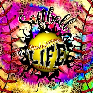 May include: A yellow softball with black stitching and the words "Softball Life" written on it. The softball is surrounded by a colorful tie-dye background with a leopard print pattern and red stitching.