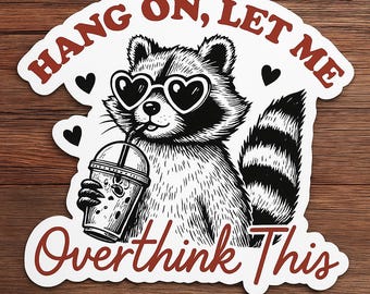 Overthink This Waschbär Aufkleber – Lustiges Meme Vinyl Aufkleber – Niedlicher Tieraufkleber für Laptop, Wasserflasche & Tagebuch – 3,25 "wasserfest