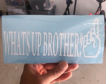 What’s up brother ? Sticker