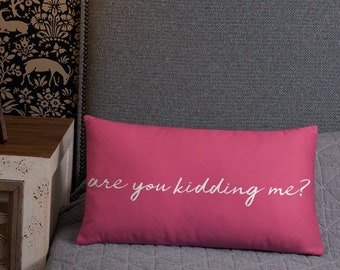 Funny pillow quote 20x12'', gift for her