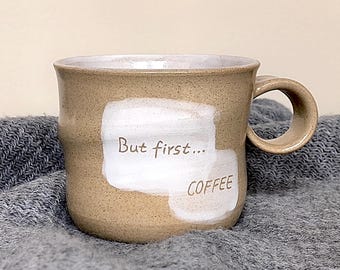 Handmade Personlised Minimalist Coffee Mug (8oz) – "But First Coffee" Saying