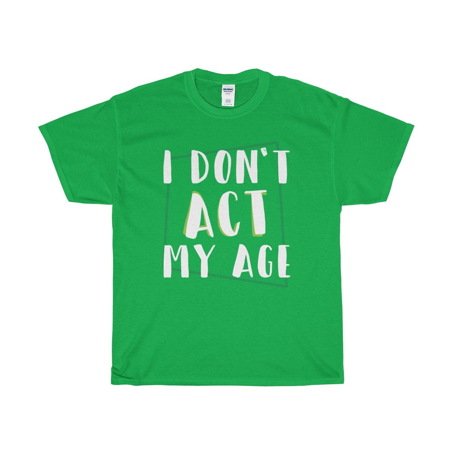 I Dont Act My Age T-Shirt Men's Funny Humor Silly Drunk | Etsy
