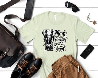 Elephant Mom T-Shirt: Strong, Wise, Loyal Mama Bear Tee