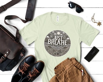 Just Breathe T-Shirt: Unisex Graphic Tee, Relaxing Shirt