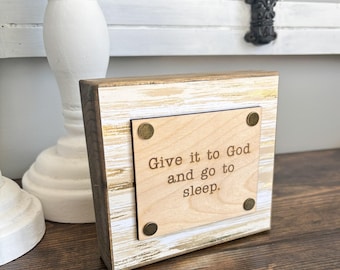 Give it to God and go to sleep/Wood Desk Block/3D Laser cut wood/Gift for friend/gift for her
